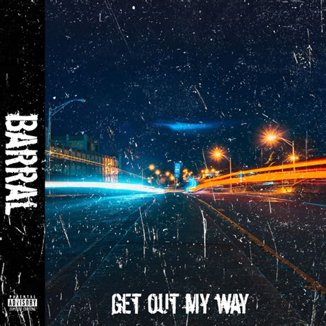 Get Out My Way Single By Barral Spotify