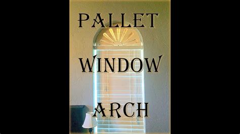 Arched windows arched window coverings shades blinds window design half circle window pleated shade arched window treatments window arched window treatment options | the diy playbook. Pallet Arch Window Shade - YouTube