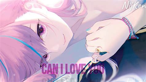 Nightcore → Can I Love You Lyrics Youtube