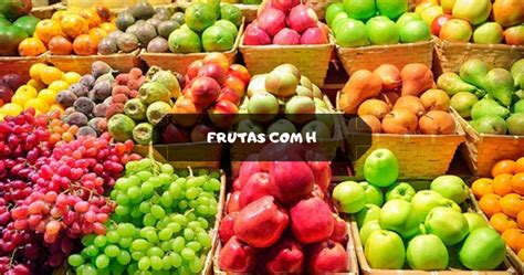 Fruta Com H Lista De Frutas Com H Em Ordem Alfabética