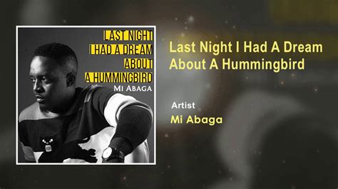 M I Abaga Last Night I Had A Dream About A Hummingbird Official