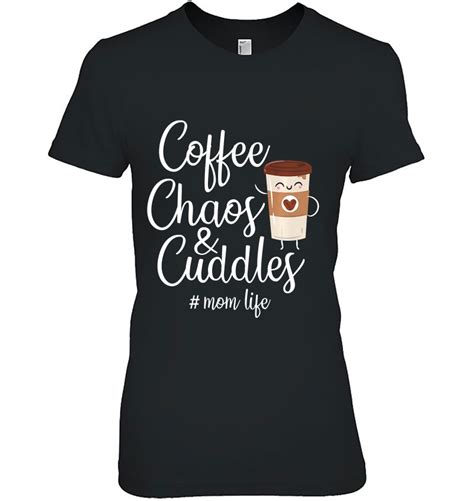 Coffee Chaos And Cuddles Mom Life Mothers Day Coffee Mom Premium T