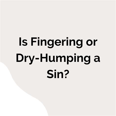Is Dry Humping Or Fingering A Sin All You Need To Know Christiandome
