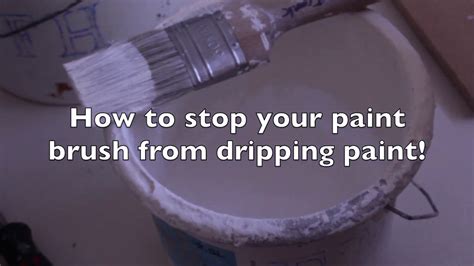How To Stop Your Paint Brush From Dripping Paint Youtube