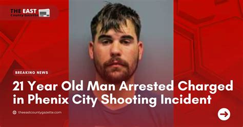 Year Old Man Arrested Charged In Phenix City Shooting Incident The East County Gazette