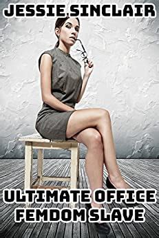 Ultimate Office Femdom Slave Ebook Sinclair Jessie Amazon Co Uk