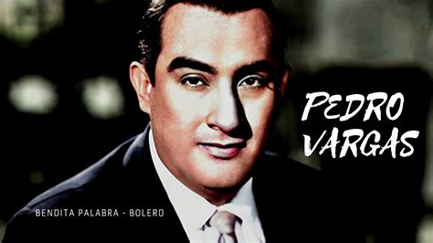 Bendita Palabra Pedro Vargas Con Orquesta Youtube