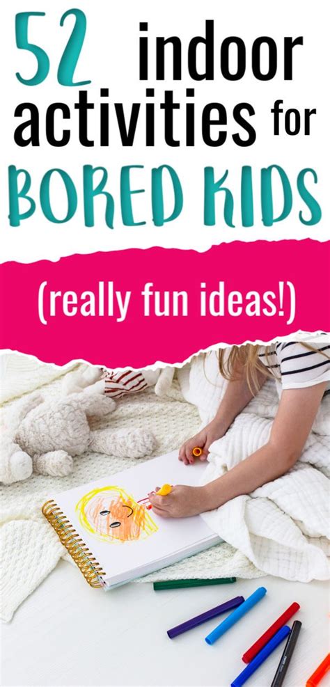 52 Indoor Activities For Bored Kids In 2020 Bored Kids Indoor