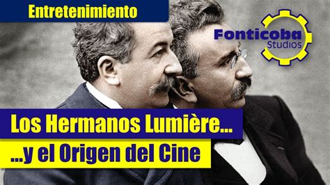 los hermanos lumiere el origen del cine la primer película de la historia youtube