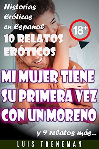 Mi Mujer Tiene Su Primera Vez Con Un Moreno Relatos Er Ticos En Espa Ol Esposo Cornudo