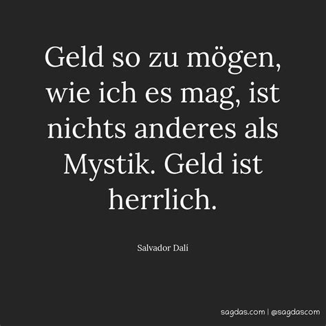 Und das wort ist fleisch geworden und hat unter uns gewohnt und wir haben seine herrlichkeit gesehen, die herrlichkeit des einzigen sohnes vom vater, voll gnade und wahrheit. Salvador Dalí Zitat: Geld so zu mögen, wie ich es ... - sagdas