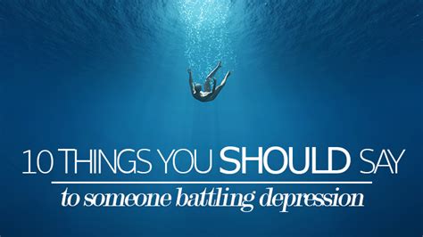 10 Things You Should Say To Someone Battling Depression