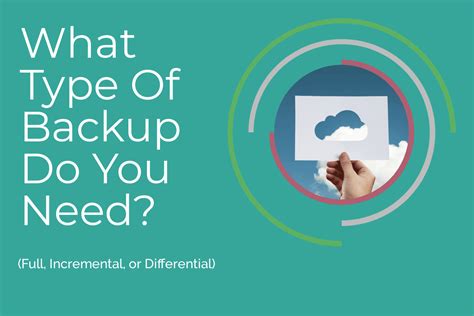 What Type Of Backup Do You Need Full Incremental Or Differential