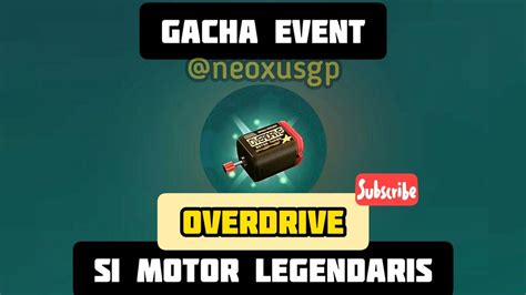 Gacha Event Overdrive Si Motor Legendaris Juni 2022 Mini Legend