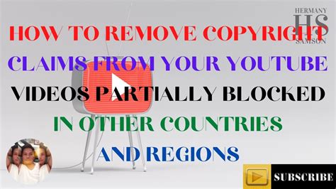 How To Remove Copyright Claims From Youtube Videos Partially Blocked In Other Countries And