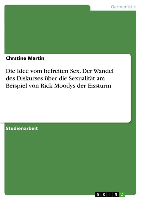 Die Idee Vom Befreiten Sex Der Wandel Des Diskurses über Die Sexualität Am Beispiel Von Rick