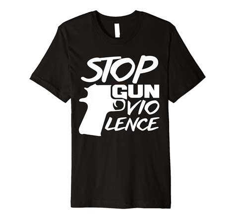 Stop Gun Violence Funny Anti Gun Control T For Men Women Premium T Shirt Clothing