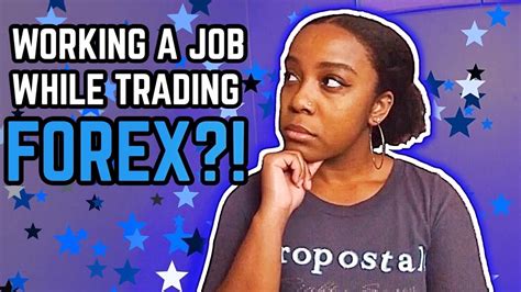 How To Trade Forex While Working A Regular 9 5’ Job Youtube