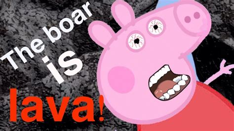 Peppa Pig Edited Parody Funny Clean The Boar Is Lava Youtube