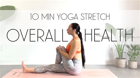 10 Min Yoga Full Body Stretch For Overall Health Youtube