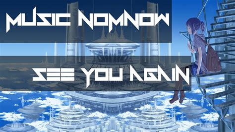 Nightcore See You Again Music Nomnow Youtube