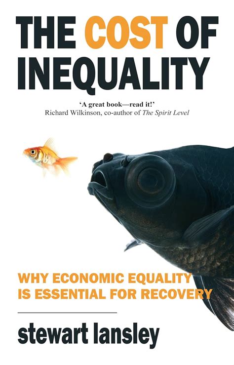 The Cost Of Inequality Why Economic Equality Is Essential For Recovery