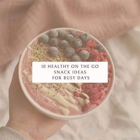 10 Healthy On The Go Snack Ideas For Busy Days Gabbyabigaill