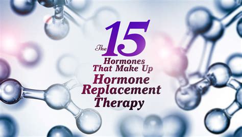 The 15 Hormones That Make Up Hormone Replacement Therapy Regeneveda
