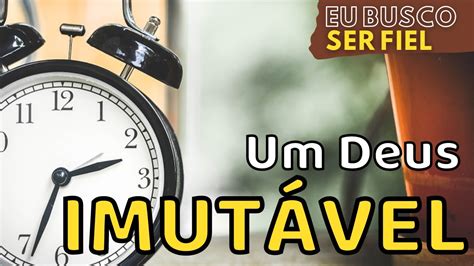 Um Deus Imutável Youtube