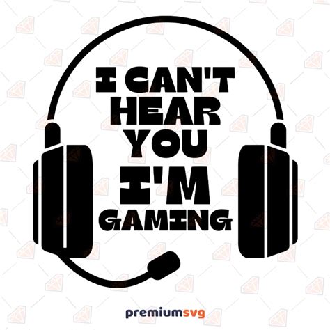 I Cant Hear You Im Gaming Svg Funny Gaming Quotes Svg Cut Files
