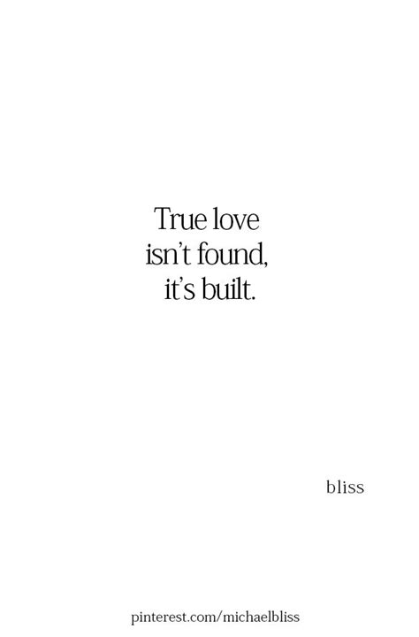 True Love Isnt Found Its Built Life Quotes Inspirational Quotes