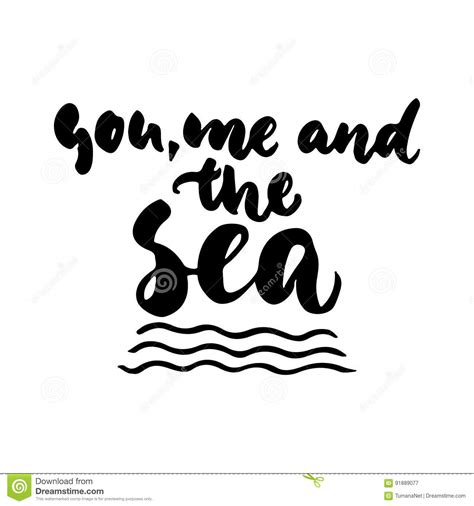 You Me And The Sea Hand Drawn Lettering Quote Isolated On The White