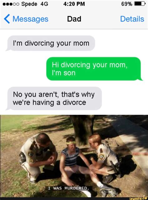 Messages Dad Details L M Divorcing Your Mom Hi Divorcing Your Mom I M