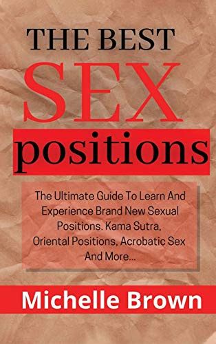 The Best Sex Positions The Ultimate Guide To Learn And Experience Brand New Sexual Positions