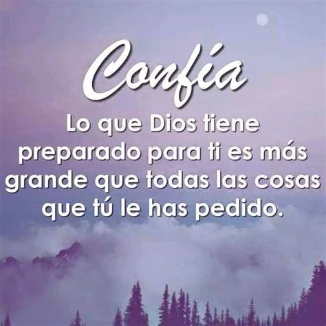 Confía Lo Que Dios Tiene Preparado Para Ti Es Más Grande Que Todas Las