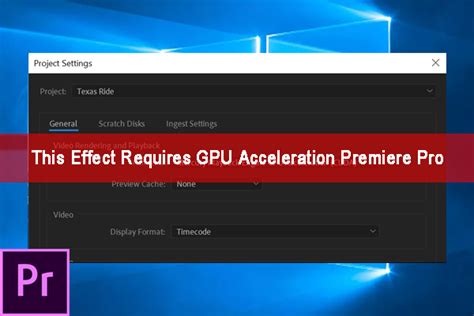 This Effect Requires Gpu Acceleration Premiere Pro Fix It Now