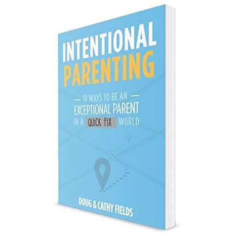 Intentional Parenting 10 Ways To Be An Exceptional Parent In A Quick