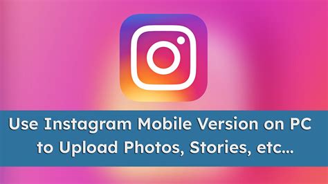 How To Use Instagram Mobile Version On Pc Windows And Macos