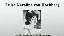 Luise Karoline von Hochberg - YouTube