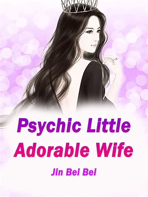Psychic Little Adorable Wife Novel Full Story Book Babelnovel