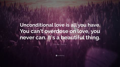 Michael Jackson Quote Unconditional Love Is All You Have You Cant