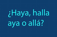 Allá o Aya, Haya o Halla : ¿cómo se escribe? ejemplos de uso ...
