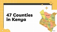 List of 47 Counties in Kenya and Their Headquarters - Nasonga