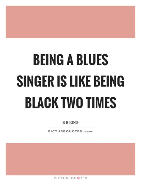 Blues quotations by authors, celebrities, newsmakers, artists and more. Blues Quotes | Blues Sayings | Blues Picture Quotes