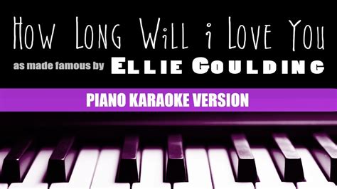 Ellie Goulding How Long Will I Love You Piano Version Karaoke