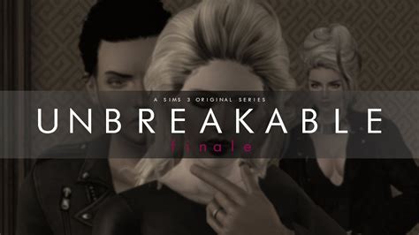 Unbreakable S9 The End Sims 3 Series Youtube
