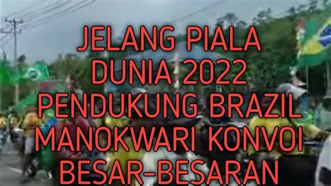 Konvoi Fans Brazil Piala Dunia Manokwari Papua Barat Youtube