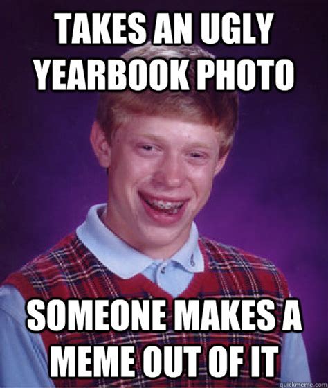 Takes An Ugly Yearbook Photo Someone Makes A Meme Out Of It Bad Luck