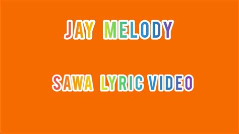 Jay Melody Sawa Official Lyrics Video Youtube