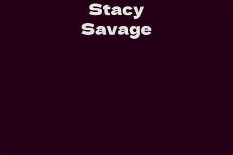 stacy savage facts bio career net worth aidwiki